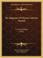The Epigrams Of Marcus Valerius Martial: In Twelve Books (1782) - Paperback