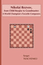 Nikolai Rezvov, from Child Burglar to Grandmaster: A World Champion's Favorite Composers - Paperback