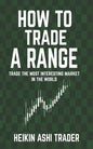 How to Trade a Range: Trade the Most Interesting Market in the World - Paperback