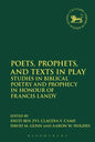 Poets, Prophets, and Texts in Play: Studies in Biblical Poetry and Prophecy in Honour of Francis Landy - Paperback