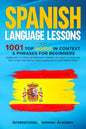 Spanish Language Lessons: 1001 Top Words in Context & Phrases for Beginners. Learn How to Speak Intermediate Spanish Like Crazy in Your Car, Get - Paperback