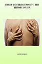 Three Contributions to the Theory of Sex - Paperback