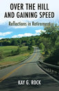 Over the Hill and Gaining Speed: Reflections in Retirement - Paperback