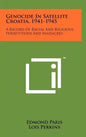 Genocide In Satellite Croatia, 1941-1945: A Record Of Racial And Religious Persecutions And Massacres - Hardcover