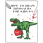 How to draw Dinosaurs for kids 6-8: draw 50 dinosaurs and other prehistoric animalstrace dinosaurs - Paperback