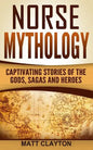 Norse Mythology: Captivating Stories of the Gods, Sagas and Heroes - Paperback