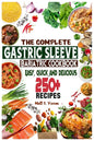 The Complete Gastric Sleeve Bariatric Cookbook: Quick and Easy; Essential Healthy Recipe Guideline for Gastric Bariatric Bypass surgery Within 250+ Me - Paperback