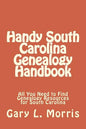 Handy South Carolina Genealogy Handbook: All You Need to Find Genealogy Resources for South Carolina - Paperback