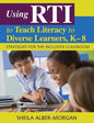Using RTI to Teach Literacy to Diverse Learners, K-8: Strategies for the Inclusive Classroom - Paperback