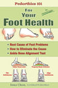 Pedorthics 101 For Your Foot Health: Root Cause of Foot Problems, How to Eliminate the Cause, Anklebone Alignment Test - Paperback