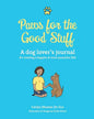 Paws for the Good Stuff: A dog lover's journal for creating a happier and more pawsitive life! - Paperback