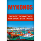 Mykonos: The Best Of Mykonos For Short Stay Travel - Paperback