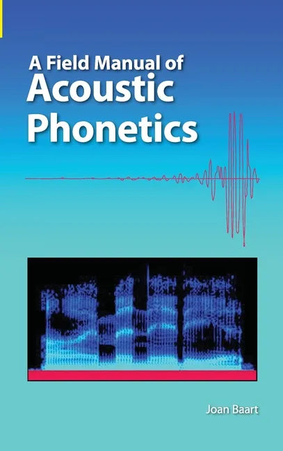 A Field Manual of Acoustic Phonetics - Hardcover