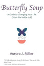 Butterfly Soup: a guide to changing your life - Paperback