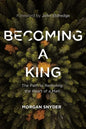 Becoming a King: The Path to Restoring the Heart of a Man - Paperback