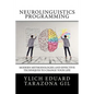 Neurolinguistics Programming: Practical Guide to NLP APPLIED - Modern Methodologies And Effective Techniques to Change Your Life - Paperback