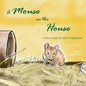 A Mouse in the House: A true story about the mice who came into our home after Hurricane Sandy - Paperback