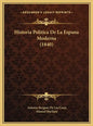 Historia Politica De La Espana Moderna (1840) - Hardcover