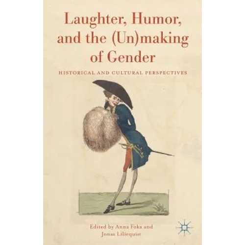 Laughter, Humor, and the (Un)Making of Gender: Historical and Cultural Perspectives - Hardcover