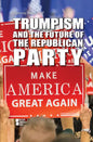 Trumpism and the Future of the Republican Party - Paperback