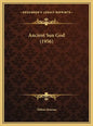 Ancient Sun God (1956) - Hardcover