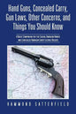 Hand Guns, Concealed Carry, Gun Laws, Other Concerns, and Things You Should Know: A Basic Companion for the Casual Handgun Owner and Concealed Handgun - Paperback