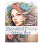 Beautiful Faces: Stress Relief and Relaxation Coloring Book for Women:: Fabulous Flowers and Fashion and Hair to Color - Paperback