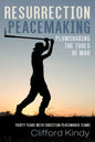 Resurrection Peacemaking: Plowsharing the Tools of War: Thirty Years with Christian Peacemaker Teams - Paperback