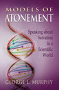 Models of Atonement: Speaking about Salvation in a Scientific World - Paperback