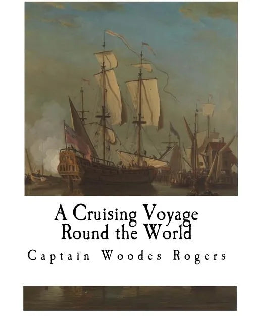 A Cruising Voyage Round the World - Paperback