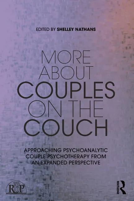 More About Couples on the Couch: Approaching Psychoanalytic Couple Psychotherapy from an Expanded Perspective - Paperback