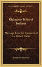 Kickapoo Tribe of Indians: Message from the President of the United States - Hardcover