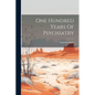 One Hundred Years Of Psychiatry - Paperback