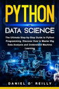 Python for Data Science: The Ultimate Step-by-Step Guide to Python Programming. Discover How to Master Big Data Analysis and Understand Machine Learni - Paperback