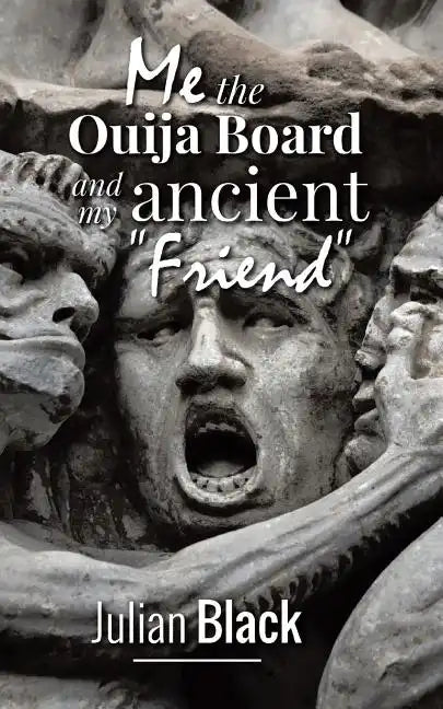 Ouija Board: Me, The Ouija Board and My Ancient Friend - Paperback