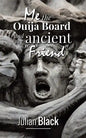 Ouija Board: Me, The Ouija Board and My Ancient Friend - Paperback