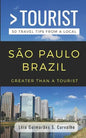 Greater Than a Tourist- São Paulo Brazil: 50 Travel Tips from a Local - Paperback