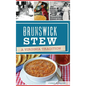 Brunswick Stew: A Virginia Tradition - Hardcover