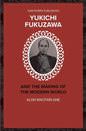 Yukichi Fukuzawa and the Making of the Modern World - Paperback