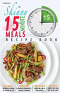 The Skinny 15 Minute Meals Recipe Book: Delicious, Nutritious & Super-Fast Meals in 15 Minutes or Less. All Under 300, 400 & 500 Calories. - Paperback