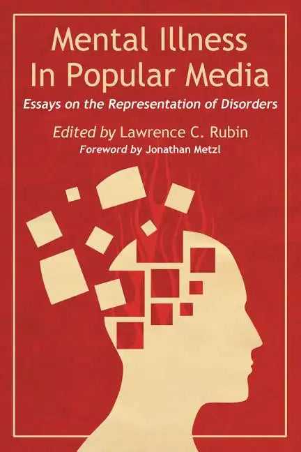 Mental Illness in Popular Media: Essays on the Representation of Disorders - Paperback