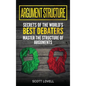 Argument Structure: Secrets of the World's Best Debaters - Master the Structure of Arguments - Hardcover