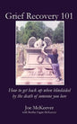 Grief Recovery 101: How to get back up when blindsided by the death of someone you love - Paperback
