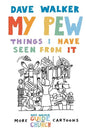 My Pew: Things I Have Seen from It: More Dave Walker Cartoons - Paperback