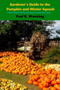 Gardener's Guide to the Pumpkin and Winter Squash: Growing, Harvesting and Storing Pumpkins and Winter Squash - Paperback