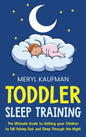 Toddler Sleep Training: The Ultimate Guide to Getting Your Children to Fall Asleep Fast and Sleep Through the Night - Hardcover