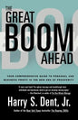 Great Boom Ahead: Your Guide to Personal & Business Profit in the New Era of Prosperity - Paperback