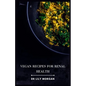 Vegan Recipes for Renal Health: Kidney-Friendly Plant-Based Meals to Help You Feel Your Best - Paperback