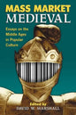 Mass Market Medieval: Essays on the Middle Ages in Popular Culture - Paperback