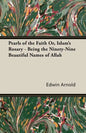 Pearls of the Faith Or, Islam's Rosary - Being the Ninety-Nine Beautiful Names of Allah - Paperback